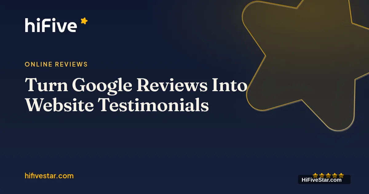 Turn Google Reviews Into Website Testimonials