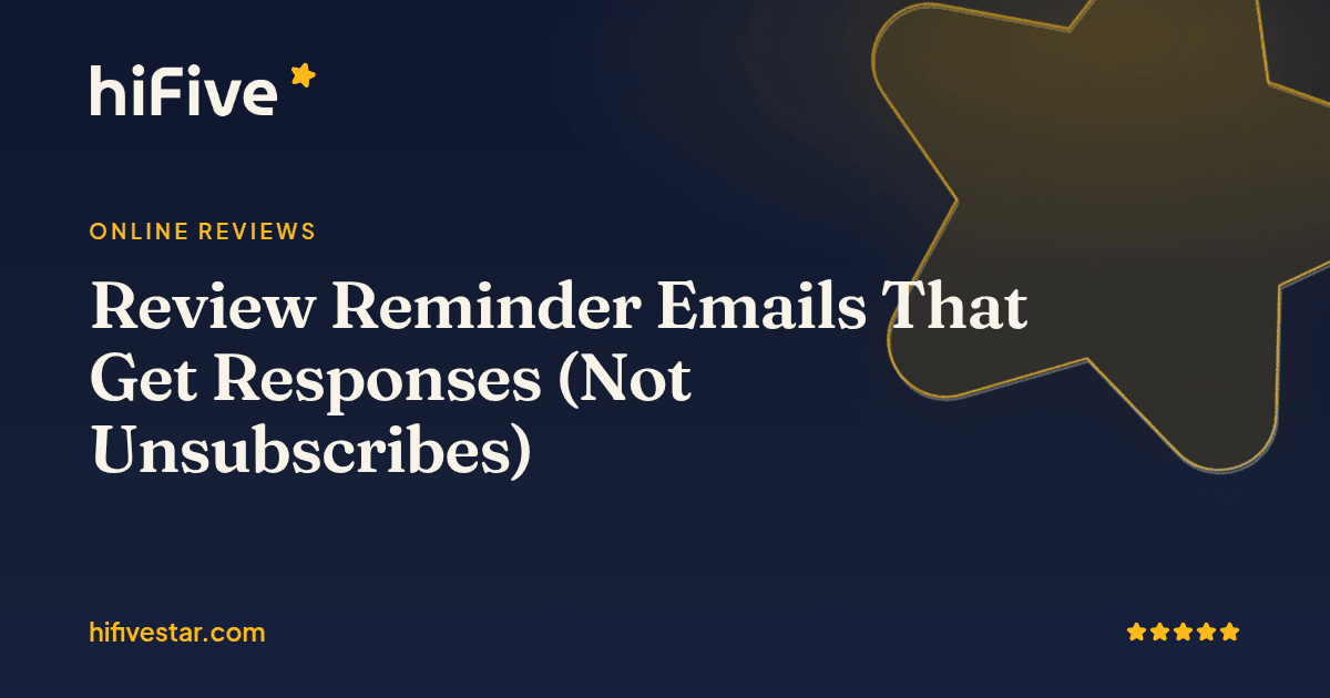 Review Reminder Emails That Get Responses (Not Unsubscribes)
