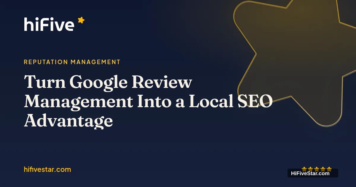 Turn Google Review Management Into a Local SEO Advantage