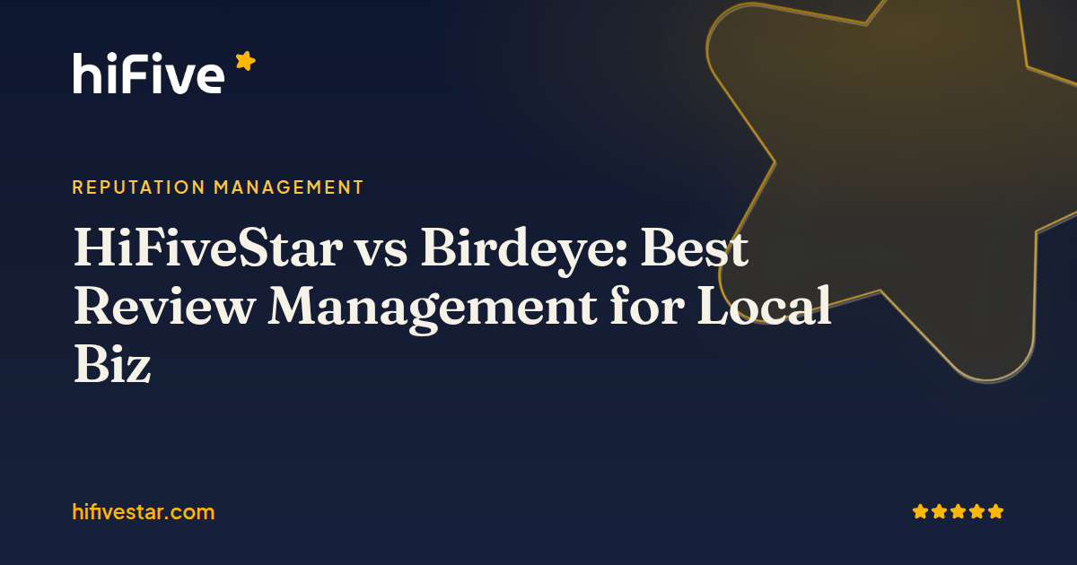 HiFiveStar vs Birdeye: Best Review Management for Local Biz