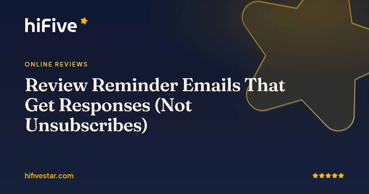 Review Reminder Emails That Get Responses (Not Unsubscribes)